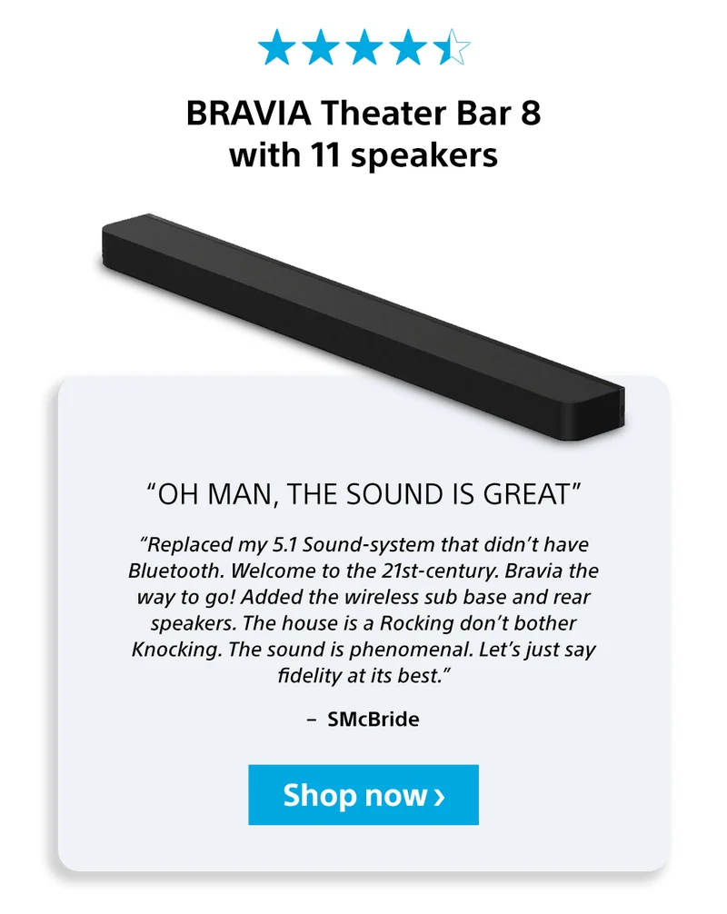 BRAVIA Theater Bar 8 | Oh man, the sound is great | Shop now