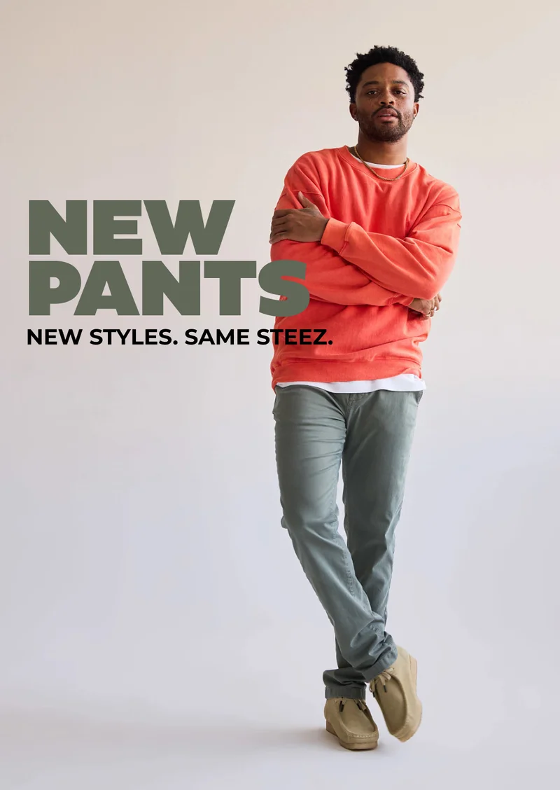 NEW PANTS - New Styles. Same Steez.