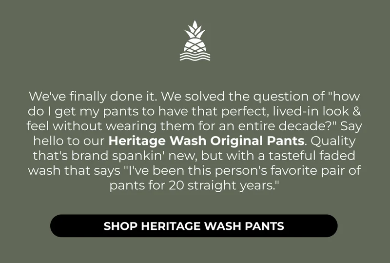 SHOP HERITAGE WASH PANTS