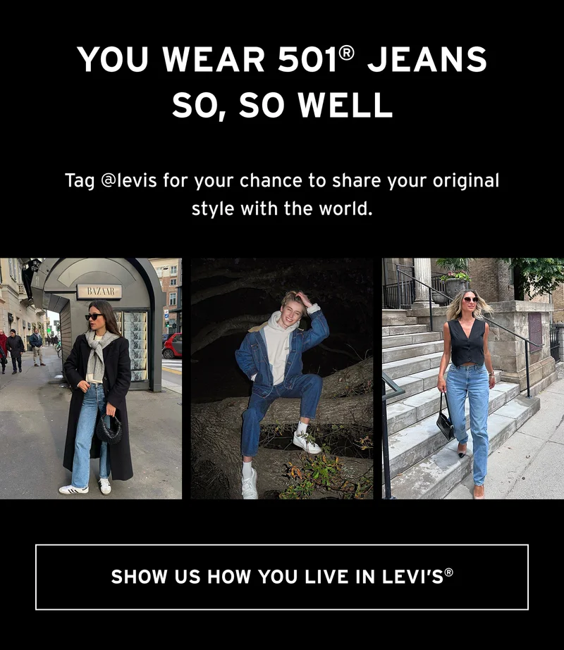 SHOW US HOW YOU LIVE IN LEVI'S®