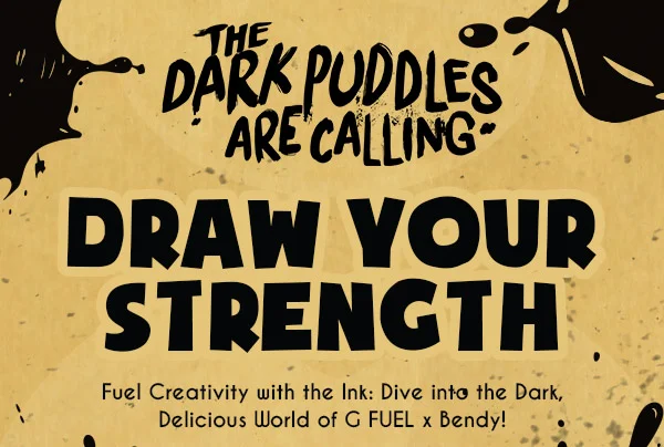 THE DARK PUDDLES ARE CALLING. DRAW YOUR STRENGTH!