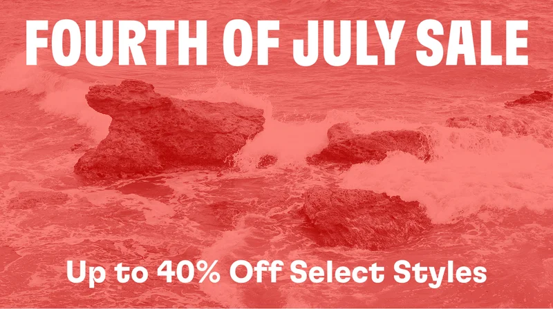 Fourth of July Sale. Up to 40% Off Select Styles.
