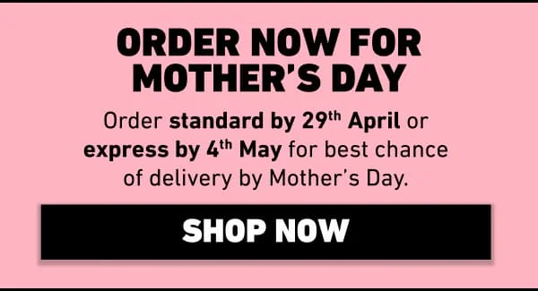 Order now for Mother's Day