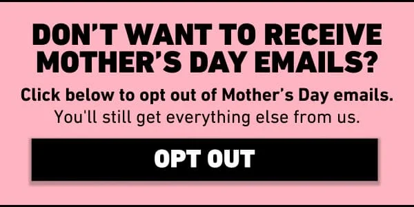 Opt out of Mother's Day