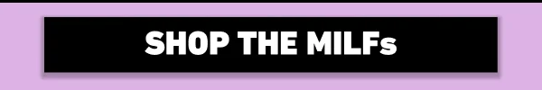 Shop the MILFs