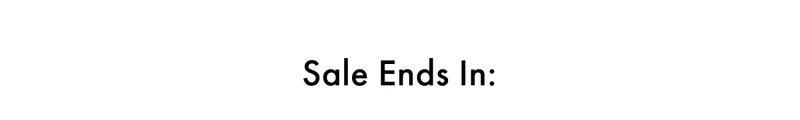 Sale Ends In:
