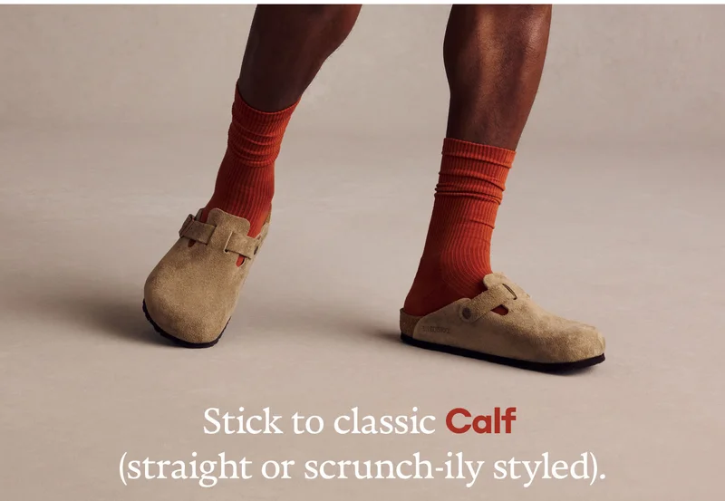 Stick to classic Calf (straight or scrunch-ily styled).