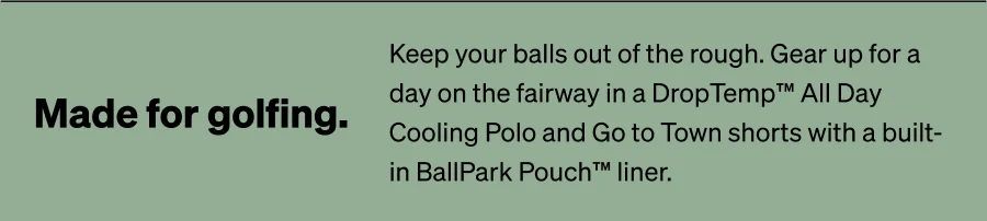 Made for golfing.