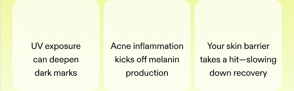 UV exposure can deepen dark marks. Acne inflammation kicks off melanin production. Your skin barrier takes a hit—slowing down recovery.