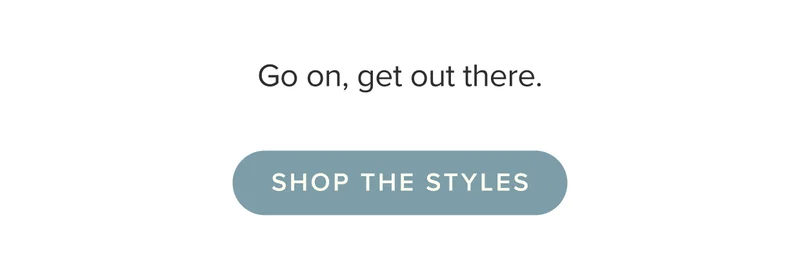 Shop the styles.