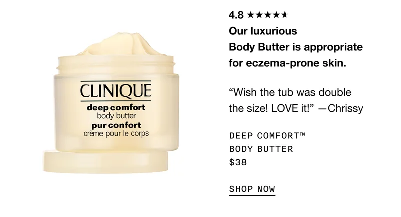 Our luxurious Body Butter is appropriate for eczema-prone skin. | Wish the tub was double the size! LOVE it! -Chrissy | DEEP COMFORT TM BODY BUTTER $38 SHOP NOW