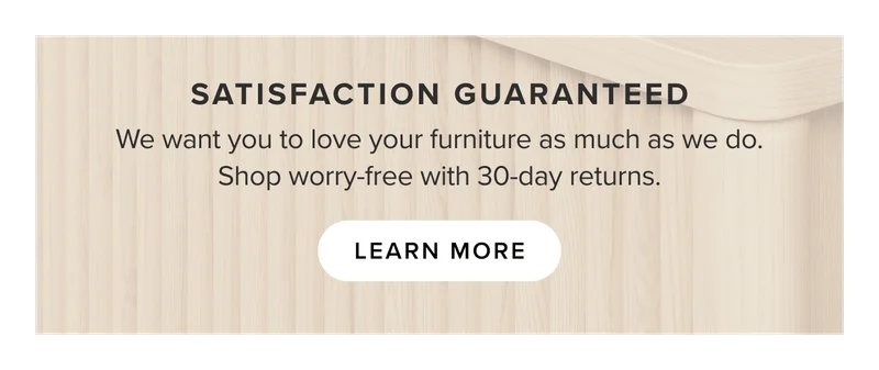 Satisfaction Guaranteed: Learn more about our 30-day satisfaction guarantee.