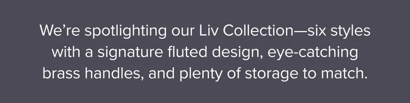 Shop the Liv Collection.