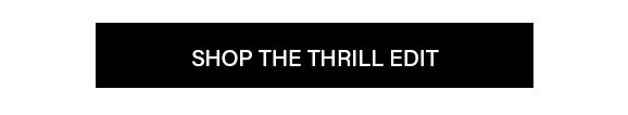 Shop The Thrill Edit