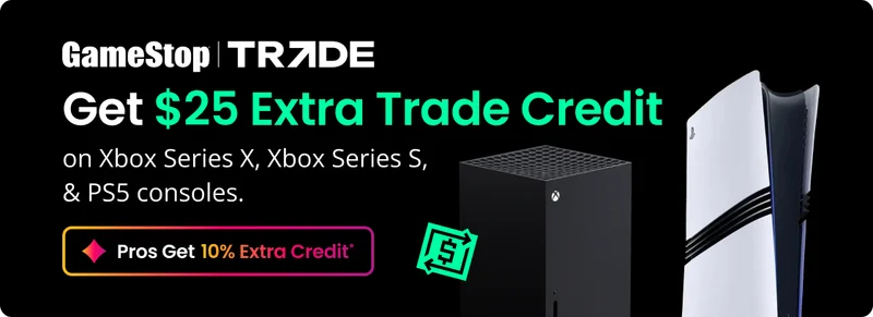 GameStop |TRADE Get $25 Extra Trade Credit on Xbox Series X, Xbox Series S, & PS5 consoles. Pros Get Extra credit*