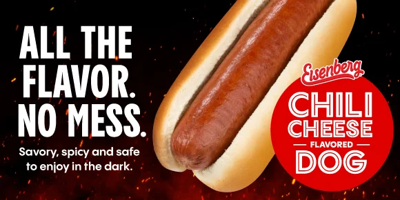 ALL THE FLAVOR. NO MESS. | Savory, spicy and safe to enjoy in the dark. | EISENBERG CHILI CHEESE FLAVORED DOG