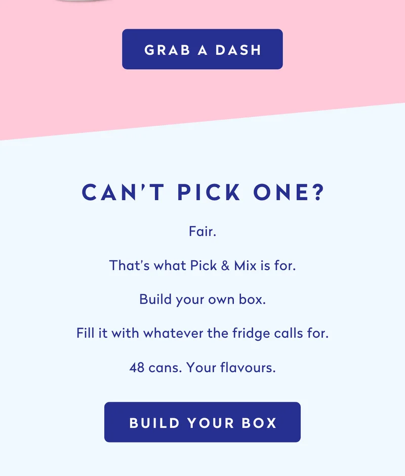 Can't pick one? Fair. That's what Pick & Mix is for.