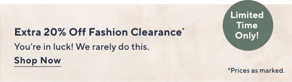 Extra 20% Off Fashion Clearance - Limited Time Only!