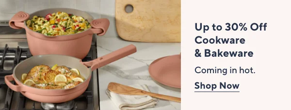 Cookware/Bakeware up to 30% Off!