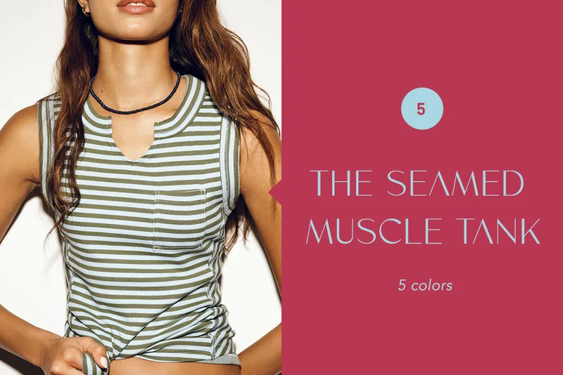 the seamed muscle tank, 5 colors