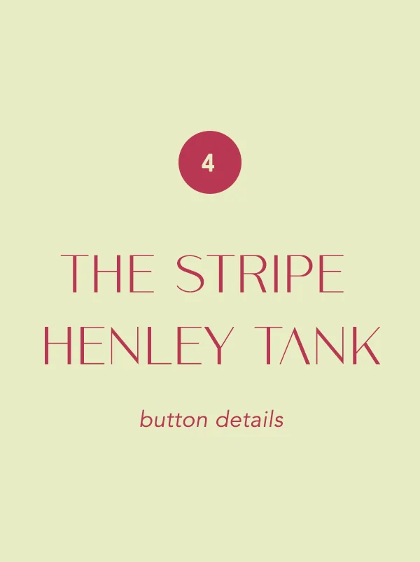the stripe henley tank, button details