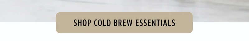 Shop Cold Brew Essentials