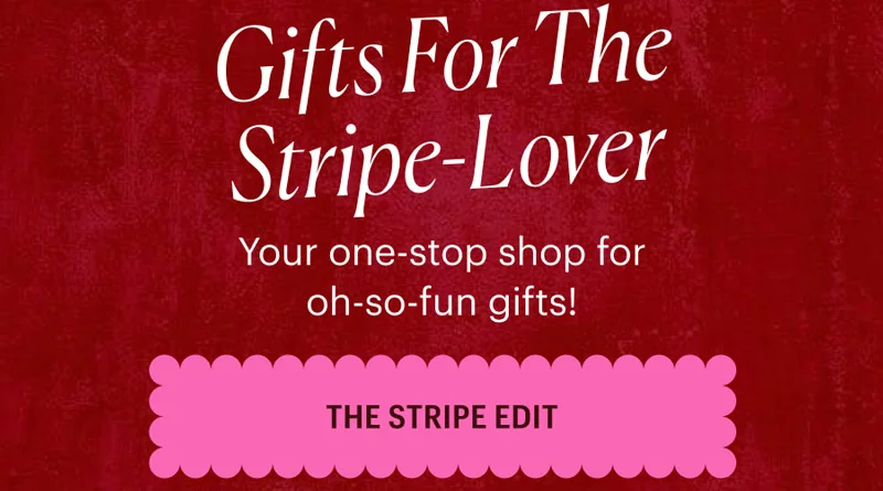 Gifts for the Stripe-Lover Your one-stop shop for oh-so-fun gifts!