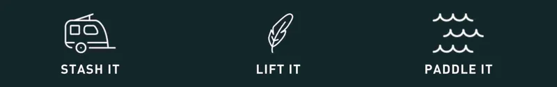 STASH IT, LIFT IT, PADDLE IT