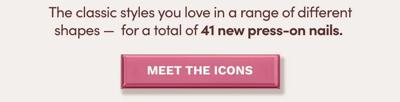 41 NEW PRESS-ONS NAILS. MEET THE ICONS