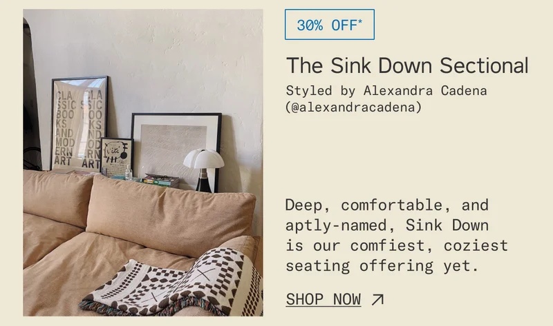 Save 30%* on The Sink Down Sectional