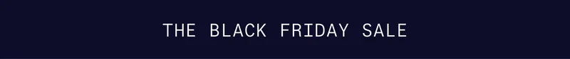 THE BLACK FRIDAY SALE