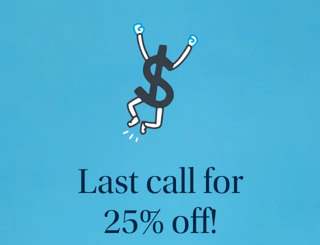 Last call for 25% off