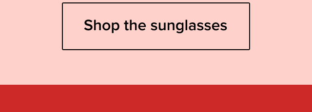 Shop the sunglasses