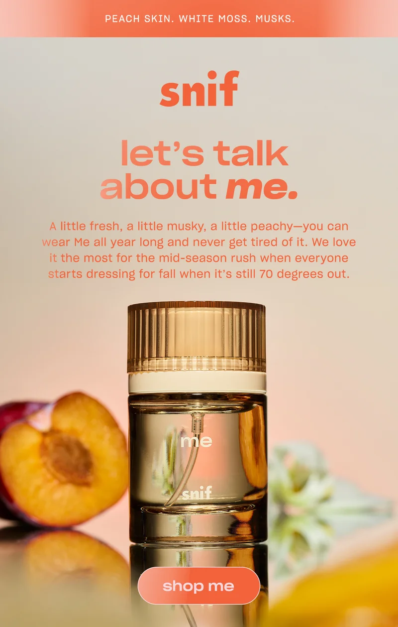 let's talk about me. A little fresh, a little musky, a little peachy—you can wear Me all year long and never get tired of it. We love it the most for the mid-season rush when everyone starts dressing for fall when it’s still 70 degrees out.