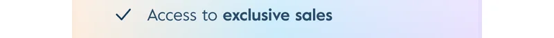 Access to exclusive sales
