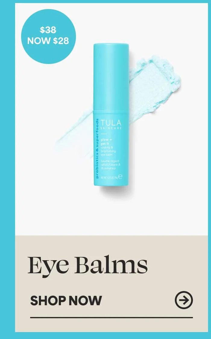 Eye Balms (From $38, Now $28) -- SHOP NOW