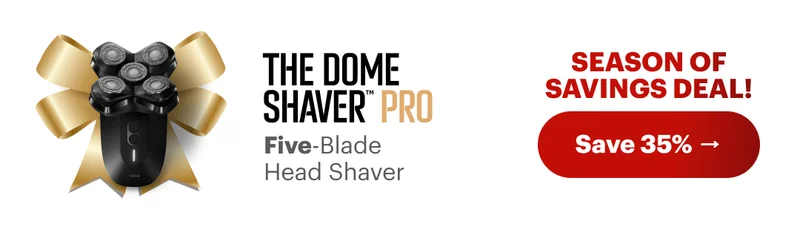 The Dome Shaver™ Pro