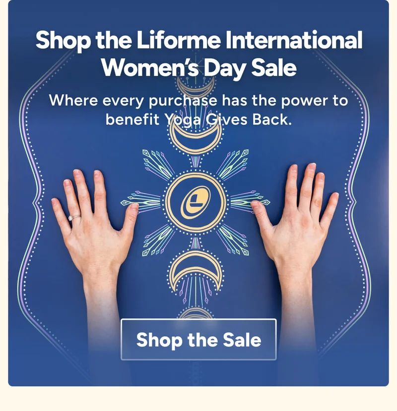 Shop the Liforme International Women’s Day Sale Where every purchase has the power to benefit Yoga Gives Back. Shop the Sale
