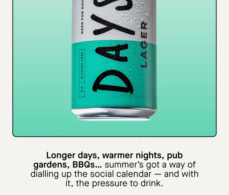 Longer days, warmer nights, pub gardens, BBQs… summer’s got a way of dialling up the social calendar — and with it, the pressure to drink.  If you’re trying to cut back or take a break, it’s not always easy. But it is possible.