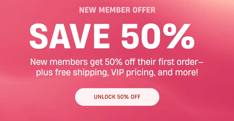 New Member Offer | Save 50% Off Your First Member Order | Unlock 50% Off