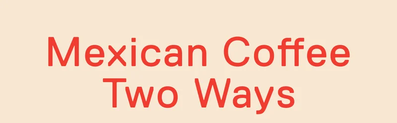 Mexican Coffee Two Ways.