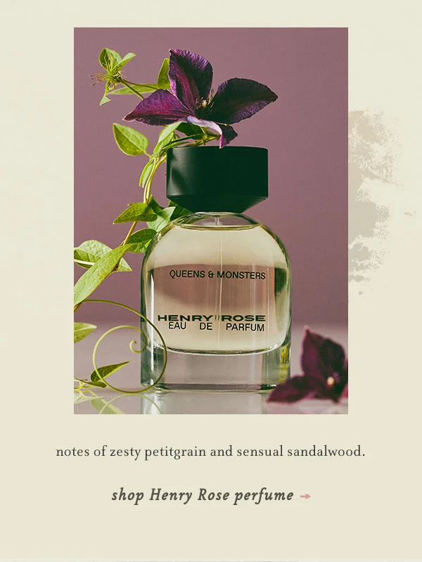 notes of zesty petitgrain and sensual sandalwood. shop henry rose perfume