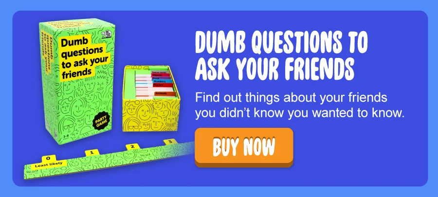 Dumb Questions