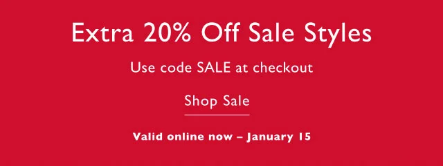 Extra 25% off sale styles Use code SALE at checkout Shop Sale Valid online now - january 15
