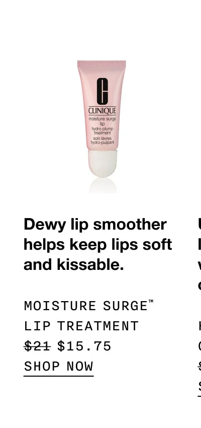 Dewy lip smoother helps keep lips soft and kissable. Moisture Surge™ Lip Treatment $15.75 | SHOP NOW