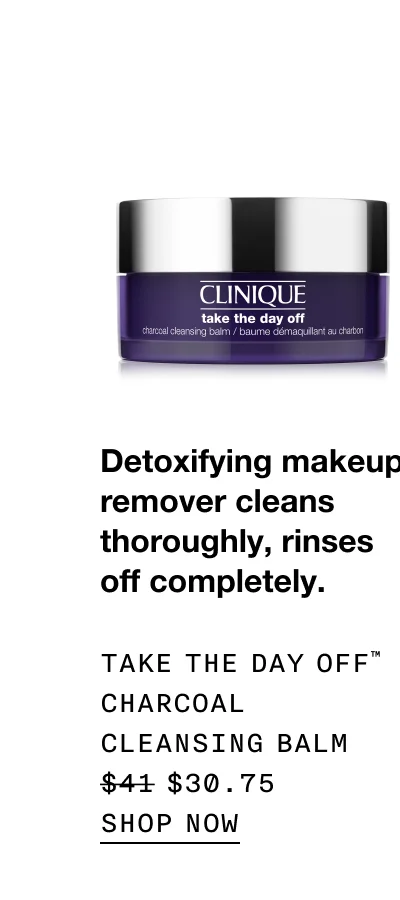 Detoxifying makeup remover cleans thoroughly, rinses off completely. Take The Day Off™ Charcoal Cleansing Balm $30.75 | SHOP NOW