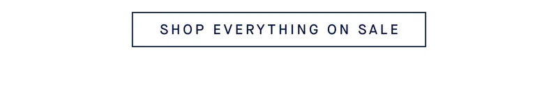 SHOP EVERYTHING ON SALE