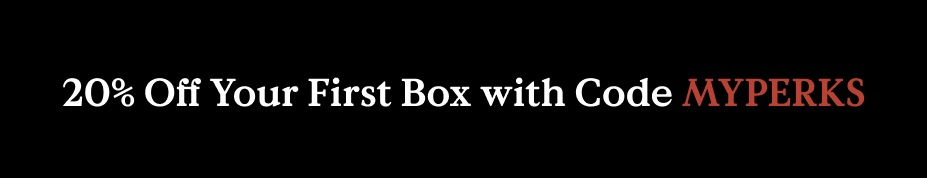 20% off your first box with code MYPERKS