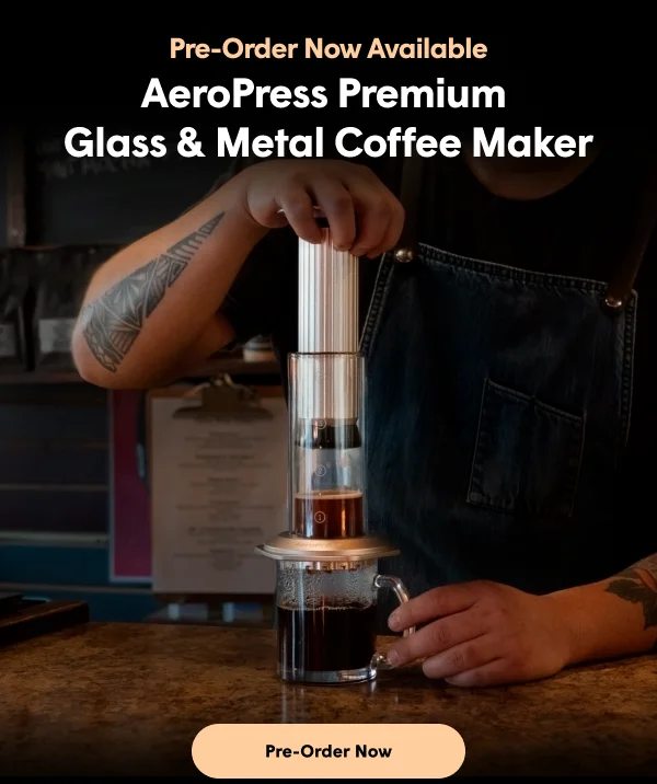 AeroPress Premium Glass & Metal SHOP NOW
