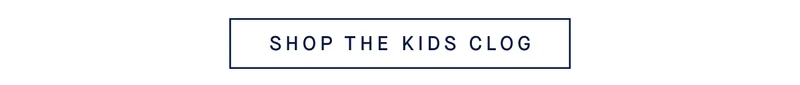 SHOP THE KIDS CLOG